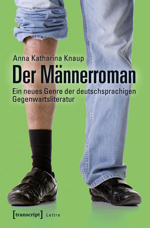 Buchcover Der Männerroman | Anna Katharina Knaup | EAN 9783839433096 | ISBN 3-8394-3309-6 | ISBN 978-3-8394-3309-6