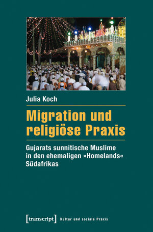 Buchcover Migration und religiöse Praxis | Julia Koch | EAN 9783839433201 | ISBN 3-8394-3320-7 | ISBN 978-3-8394-3320-1