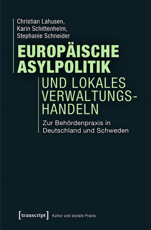 Buchcover Europäische Asylpolitik und lokales Verwaltungshandeln | Christian Lahusen | EAN 9783839433300 | ISBN 3-8394-3330-4 | ISBN 978-3-8394-3330-0