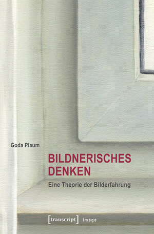Buchcover Bildnerisches Denken | Goda Plaum | EAN 9783839433317 | ISBN 3-8394-3331-2 | ISBN 978-3-8394-3331-7