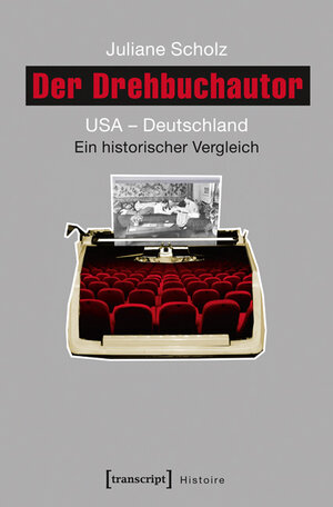 Buchcover Der Drehbuchautor | Juliane Scholz | EAN 9783839433744 | ISBN 3-8394-3374-6 | ISBN 978-3-8394-3374-4