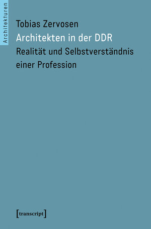 Buchcover Architekten in der DDR | Tobias Zervosen | EAN 9783839433904 | ISBN 3-8394-3390-8 | ISBN 978-3-8394-3390-4