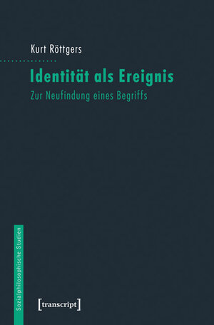 Buchcover Identität als Ereignis | Kurt Röttgers | EAN 9783839433911 | ISBN 3-8394-3391-6 | ISBN 978-3-8394-3391-1
