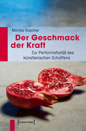 Buchcover Der Geschmack der Kraft | Monika Roscher | EAN 9783839433928 | ISBN 3-8394-3392-4 | ISBN 978-3-8394-3392-8