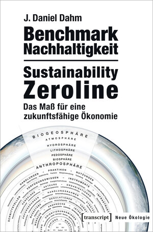 Buchcover Benchmark Nachhaltigkeit: Sustainability Zeroline | J. Daniel Dahm | EAN 9783839434673 | ISBN 3-8394-3467-X | ISBN 978-3-8394-3467-3