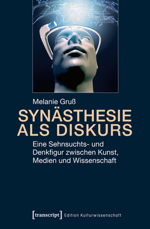 Buchcover Synästhesie als Diskurs | Melanie Gruß | EAN 9783839434895 | ISBN 3-8394-3489-0 | ISBN 978-3-8394-3489-5