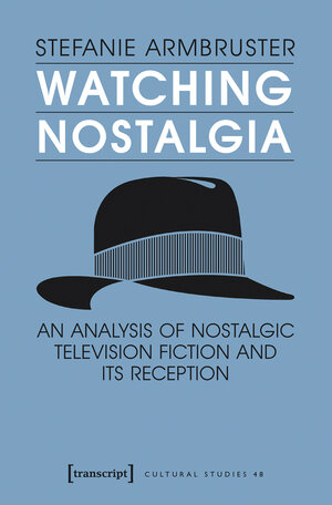Buchcover Watching Nostalgia | Stefanie Armbruster | EAN 9783839435090 | ISBN 3-8394-3509-9 | ISBN 978-3-8394-3509-0