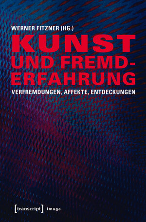 Buchcover Kunst und Fremderfahrung  | EAN 9783839435984 | ISBN 3-8394-3598-6 | ISBN 978-3-8394-3598-4
