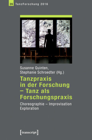 Buchcover Tanzpraxis in der Forschung - Tanz als Forschungspraxis  | EAN 9783839436028 | ISBN 3-8394-3602-8 | ISBN 978-3-8394-3602-8
