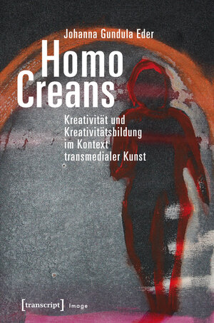 Buchcover Homo Creans | Johanna Gundula Eder | EAN 9783839436349 | ISBN 3-8394-3634-6 | ISBN 978-3-8394-3634-9