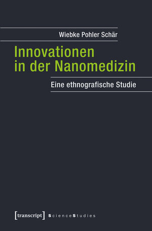Buchcover Innovationen in der Nanomedizin | Wiebke Pohler Schär | EAN 9783839436479 | ISBN 3-8394-3647-8 | ISBN 978-3-8394-3647-9