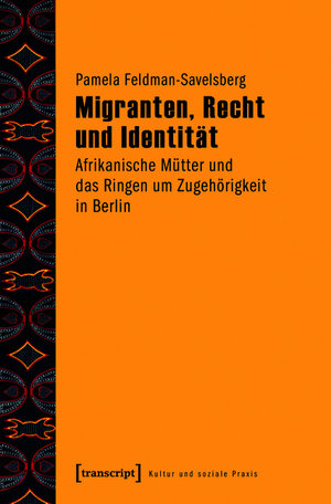 Buchcover Migranten, Recht und Identität | Pamela Feldman-Savelsberg | EAN 9783839436523 | ISBN 3-8394-3652-4 | ISBN 978-3-8394-3652-3