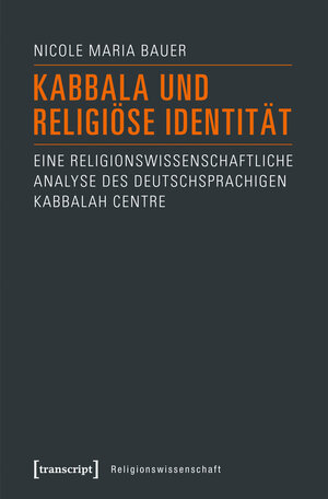 Buchcover Kabbala und religiöse Identität | Nicole Maria Bauer | EAN 9783839436998 | ISBN 3-8394-3699-0 | ISBN 978-3-8394-3699-8