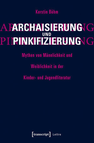 Buchcover Archaisierung und Pinkifizierung | Kerstin Böhm | EAN 9783839437278 | ISBN 3-8394-3727-X | ISBN 978-3-8394-3727-8