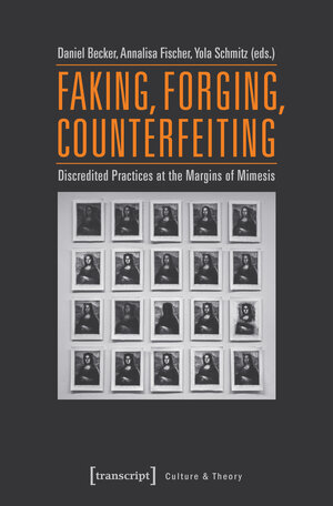 Buchcover Faking, Forging, Counterfeiting | EAN 9783839437629 | ISBN 3-8394-3762-8 | ISBN 978-3-8394-3762-9