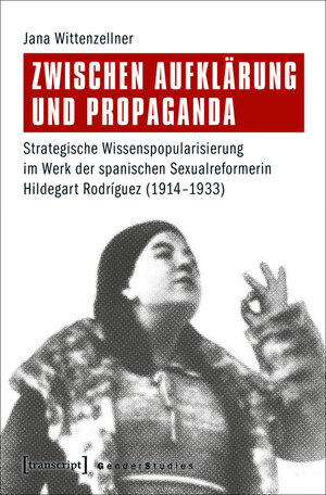 Buchcover Zwischen Aufklärung und Propaganda | Jana Wittenzellner | EAN 9783839438558 | ISBN 3-8394-3855-1 | ISBN 978-3-8394-3855-8