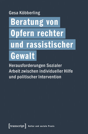 Buchcover Beratung von Opfern rechter und rassistischer Gewalt | Gesa Köbberling | EAN 9783839438664 | ISBN 3-8394-3866-7 | ISBN 978-3-8394-3866-4