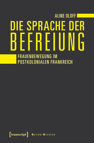 Buchcover Die Sprache der Befreiung | Aline Oloff | EAN 9783839438787 | ISBN 3-8394-3878-0 | ISBN 978-3-8394-3878-7