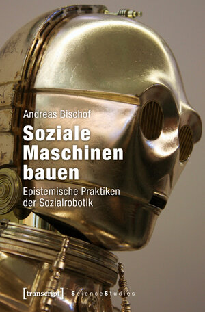 Buchcover Soziale Maschinen bauen | Andreas Bischof | EAN 9783839438817 | ISBN 3-8394-3881-0 | ISBN 978-3-8394-3881-7
