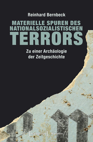 Buchcover Materielle Spuren des nationalsozialistischen Terrors | Reinhard Bernbeck | EAN 9783839439678 | ISBN 3-8394-3967-1 | ISBN 978-3-8394-3967-8
