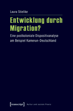 Buchcover Entwicklung durch Migration? | Laura Stielike | EAN 9783839439807 | ISBN 3-8394-3980-9 | ISBN 978-3-8394-3980-7