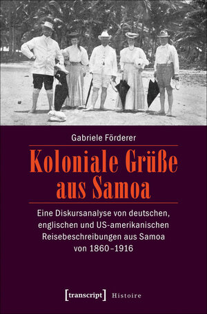 Buchcover Koloniale Grüße aus Samoa | Gabriele Förderer | EAN 9783839440186 | ISBN 3-8394-4018-1 | ISBN 978-3-8394-4018-6