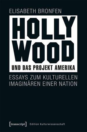 Buchcover Hollywood und das Projekt Amerika | Elisabeth Bronfen | EAN 9783839440254 | ISBN 3-8394-4025-4 | ISBN 978-3-8394-4025-4