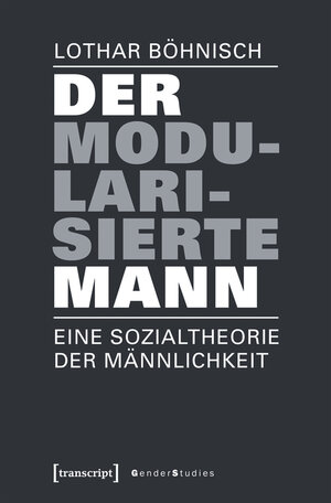 Buchcover Der modularisierte Mann | Lothar Böhnisch | EAN 9783839440759 | ISBN 3-8394-4075-0 | ISBN 978-3-8394-4075-9