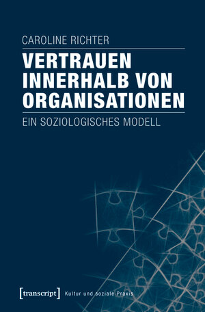 Buchcover Vertrauen innerhalb von Organisationen | Caroline Richter | EAN 9783839441169 | ISBN 3-8394-4116-1 | ISBN 978-3-8394-4116-9