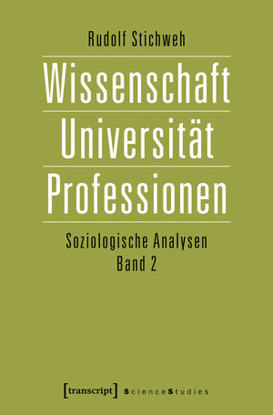 Buchcover Wissenschaft, Universität, Professionen | Rudolf Stichweh | EAN 9783839441282 | ISBN 3-8394-4128-5 | ISBN 978-3-8394-4128-2