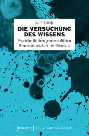 Buchcover Die Versuchung des Wissens | Katrin Solhdju | EAN 9783839441305 | ISBN 3-8394-4130-7 | ISBN 978-3-8394-4130-5