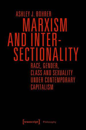 Buchcover Marxism and Intersectionality | Ashley J. Bohrer | EAN 9783839441602 | ISBN 3-8394-4160-9 | ISBN 978-3-8394-4160-2