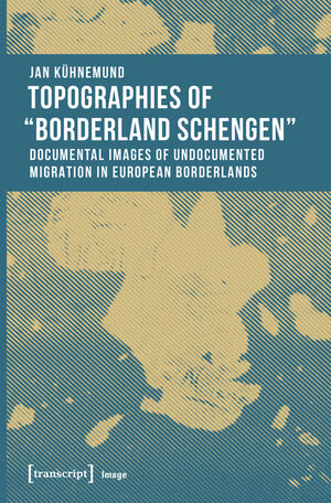 Buchcover Topographies of "Borderland Schengen" | Jan Kühnemund | EAN 9783839442081 | ISBN 3-8394-4208-7 | ISBN 978-3-8394-4208-1