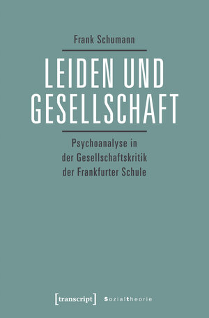 Buchcover Leiden und Gesellschaft | Frank Schumann | EAN 9783839442210 | ISBN 3-8394-4221-4 | ISBN 978-3-8394-4221-0