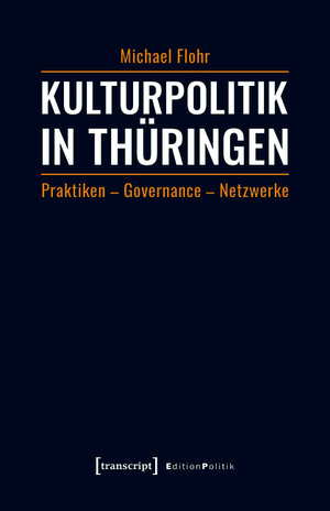 Buchcover Kulturpolitik in Thüringen | Michael Flohr | EAN 9783839442555 | ISBN 3-8394-4255-9 | ISBN 978-3-8394-4255-5