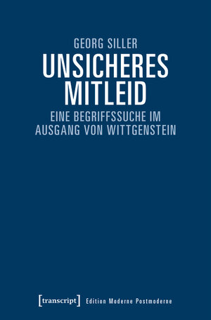 Buchcover Unsicheres Mitleid | Georg Siller | EAN 9783839443224 | ISBN 3-8394-4322-9 | ISBN 978-3-8394-4322-4