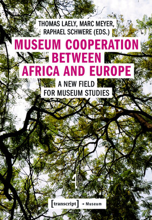 Buchcover Museum Cooperation between Africa and Europe  | EAN 9783839443811 | ISBN 3-8394-4381-4 | ISBN 978-3-8394-4381-1
