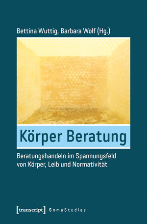 Buchcover Körper Beratung | EAN 9783839444122 | ISBN 3-8394-4412-8 | ISBN 978-3-8394-4412-2