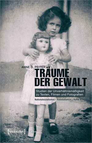 Buchcover Träume der Gewalt | Anne D. Peiter | EAN 9783839445679 | ISBN 3-8394-4567-1 | ISBN 978-3-8394-4567-9