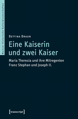 Buchcover Eine Kaiserin und zwei Kaiser | Bettina Braun | EAN 9783839445778 | ISBN 3-8394-4577-9 | ISBN 978-3-8394-4577-8