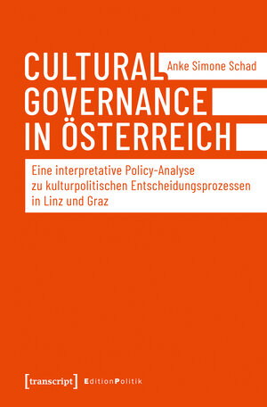 Buchcover Cultural Governance in Österreich | Anke Simone Schad | EAN 9783839446218 | ISBN 3-8394-4621-X | ISBN 978-3-8394-4621-8