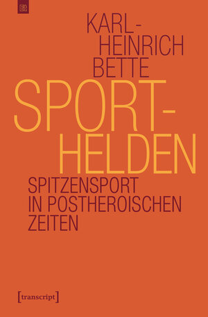Buchcover Sporthelden | Karl-Heinrich Bette | EAN 9783839446331 | ISBN 3-8394-4633-3 | ISBN 978-3-8394-4633-1