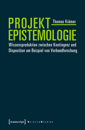 Buchcover Projektepistemologie | Thomas Krämer | EAN 9783839446393 | ISBN 3-8394-4639-2 | ISBN 978-3-8394-4639-3