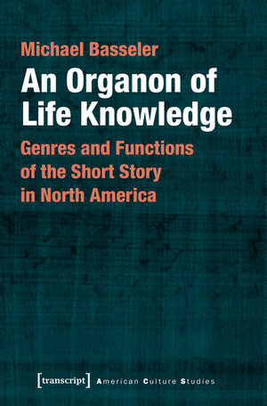 Buchcover An Organon of Life Knowledge | Michael Basseler | EAN 9783839446423 | ISBN 3-8394-4642-2 | ISBN 978-3-8394-4642-3