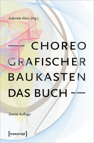 Buchcover Choreografischer Baukasten. Das Buch (2. Aufl.)  | EAN 9783839446775 | ISBN 3-8394-4677-5 | ISBN 978-3-8394-4677-5