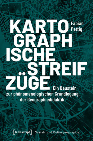 Buchcover Kartographische Streifzüge | Fabian Pettig | EAN 9783839446959 | ISBN 3-8394-4695-3 | ISBN 978-3-8394-4695-9