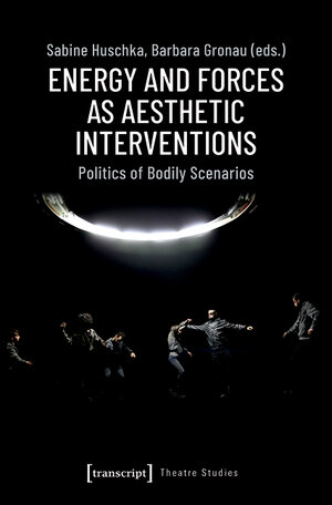 Buchcover Energy and Forces as Aesthetic Interventions  | EAN 9783839447031 | ISBN 3-8394-4703-8 | ISBN 978-3-8394-4703-1
