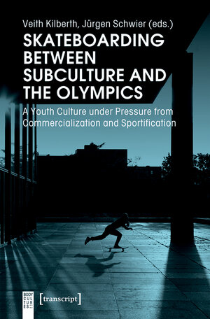 Buchcover Skateboarding Between Subculture and the Olympics  | EAN 9783839447659 | ISBN 3-8394-4765-8 | ISBN 978-3-8394-4765-9