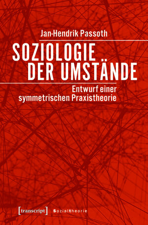 Buchcover Soziologie der Umstände | Jan-Hendrik Passoth | EAN 9783839447857 | ISBN 3-8394-4785-2 | ISBN 978-3-8394-4785-7