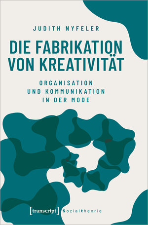 Buchcover Die Fabrikation von Kreativität | Judith Nyfeler | EAN 9783839449929 | ISBN 3-8394-4992-8 | ISBN 978-3-8394-4992-9
